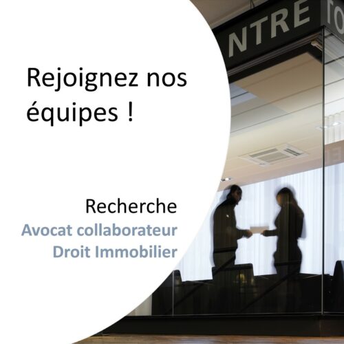 #recrutement : Avocat collaborateur en Droit immobilier (H/F)