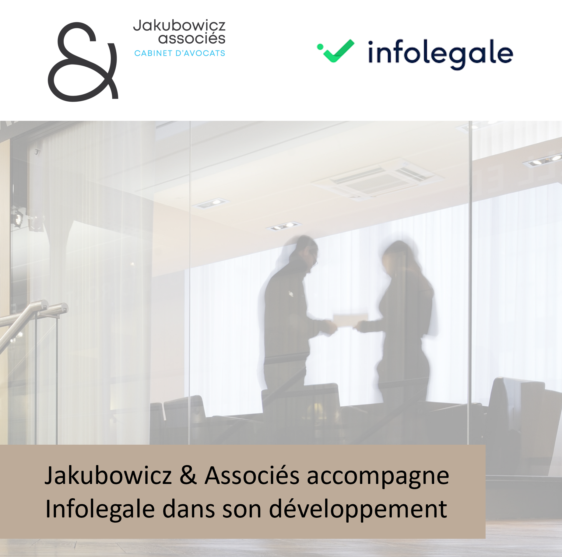 Jakubowicz & Associés accompagne Infolegale dans son développement