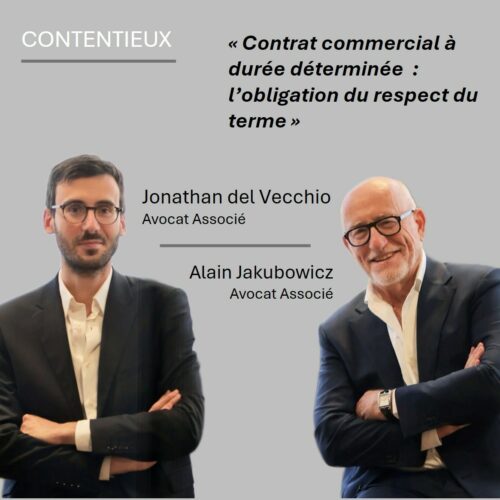 Contrat commercial à durée déterminée  : l’obligation du respect du terme